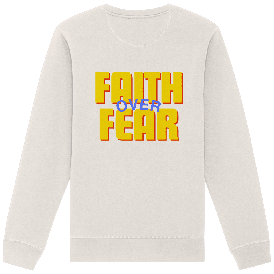 Organic Unisex Sweatshirt 'Faith over Fear'