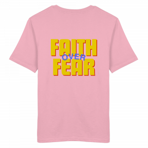 Unisex Organic Shirt „Faith over Fear“ – Cotton Pink